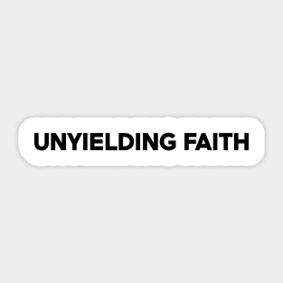 Unyielding Faith - Bold Text Design Sticker